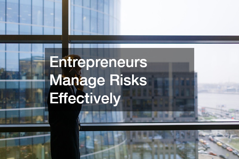 Entrepreneurs Manage Risks Effectively