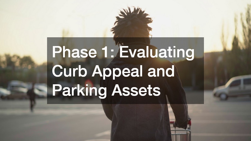 Phase 1: Evaluating Curb Appeal and Parking Assets