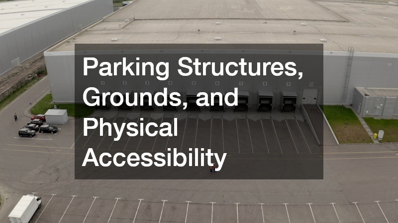 Parking Structures, Grounds, and Physical Accessibility