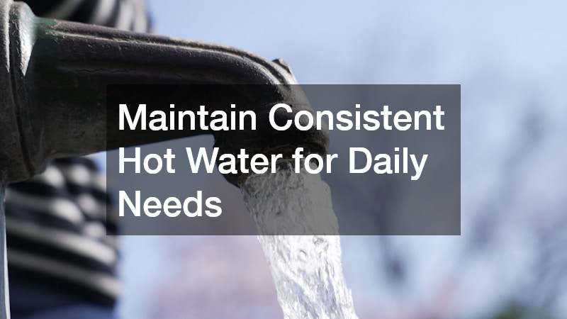 Maintain Consistent Hot Water for Daily Needs