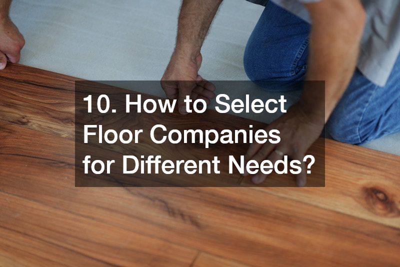10. How to Select Floor Companies for Different Needs?