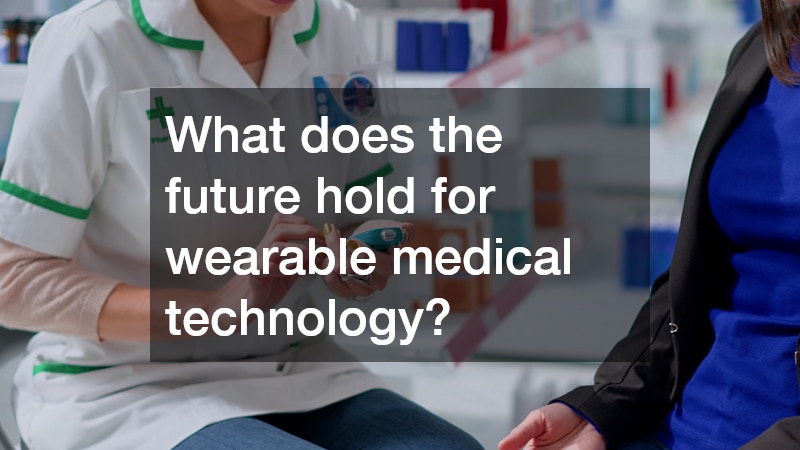 What does the future hold for wearable medical technology?