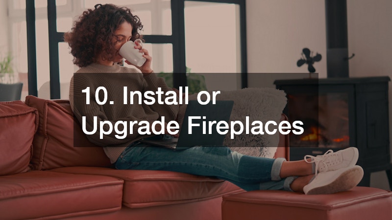 10. Install or Upgrade Fireplaces