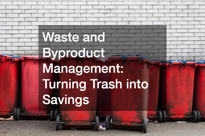 Waste and Byproduct Management: Turning Trash into Savings