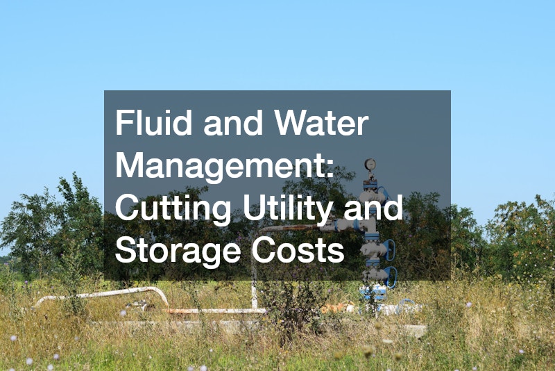 Fluid and Water Management: Cutting Utility and Storage Costs