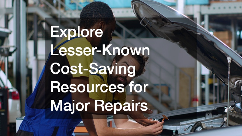 Explore Lesser-Known Cost-Saving Resources for Major Repairs