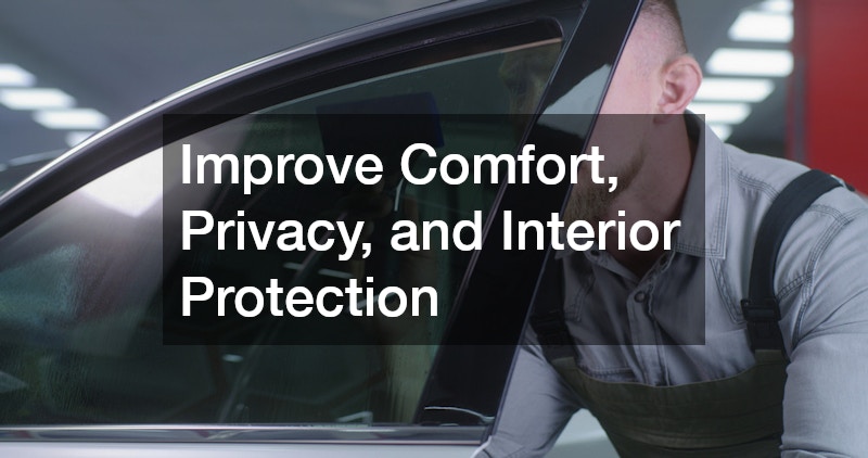 Improve Comfort, Privacy, and Interior Protection
