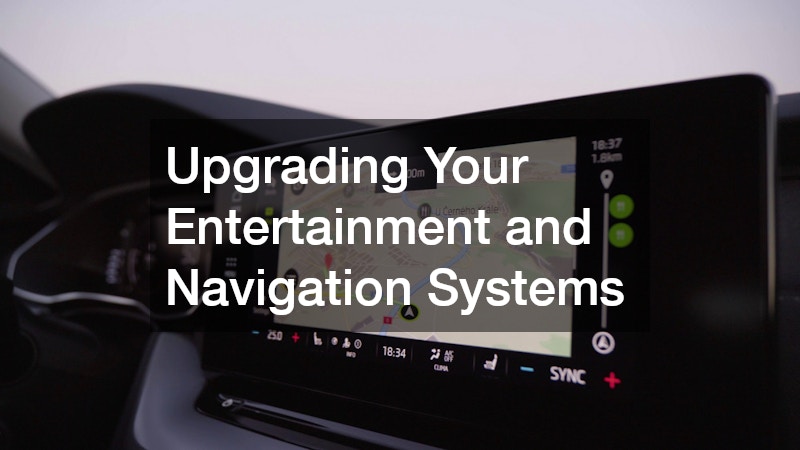 Upgrading Your Entertainment and Navigation Systems