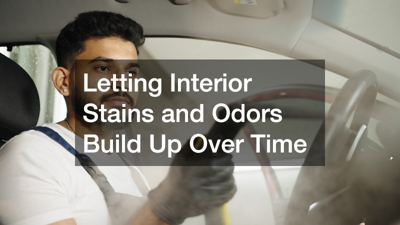 Letting Interior Stains and Odors Build Up Over Time