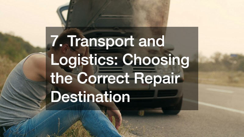 7. Transport and Logistics: Choosing the Correct Repair Destination