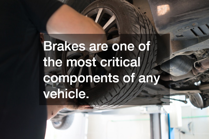 Brakes are one of the most critical components of any vehicle.