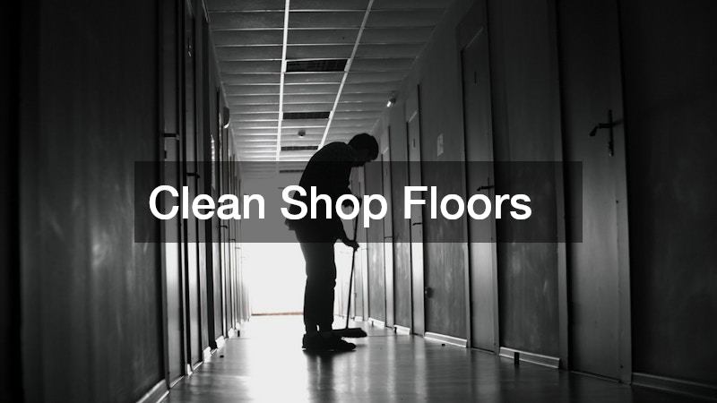Clean Shop Floors