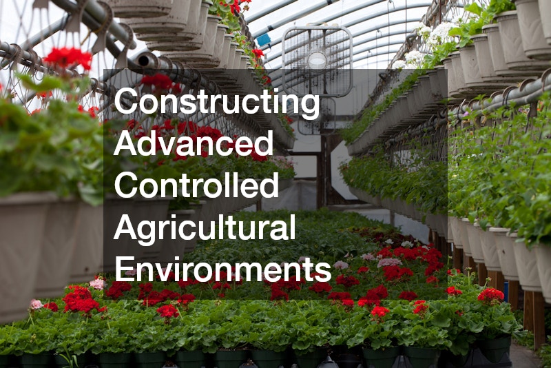 Constructing Advanced Controlled Agricultural Environments