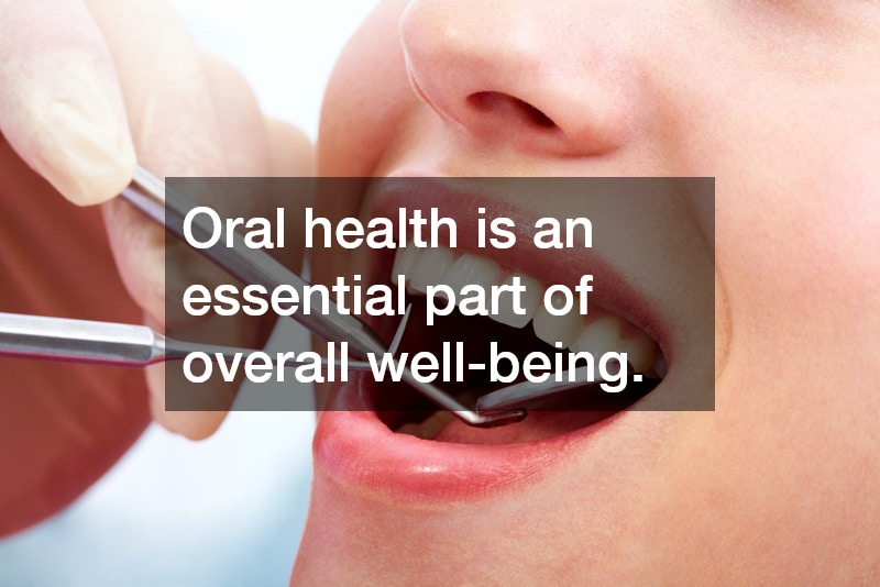 Oral health is an essential part of overall well-being.