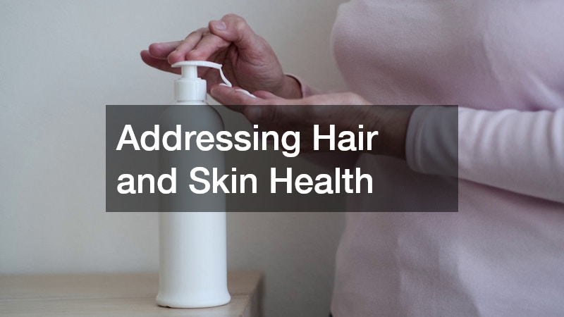 Addressing Hair and Skin Health