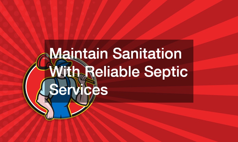 Maintain Sanitation With Reliable Septic Services