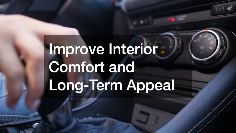 Improve Interior Comfort and Long-Term Appeal