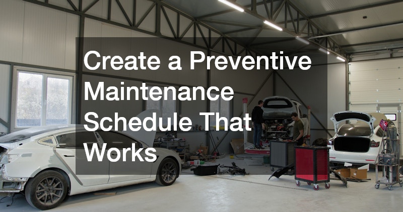 Create a Preventive Maintenance Schedule That Works