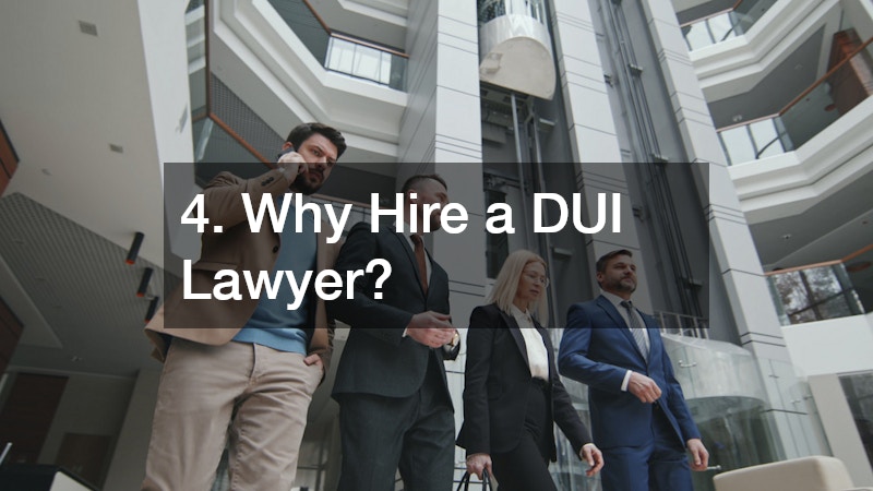 4. Why Hire a DUI Lawyer?