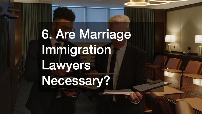6. Are Marriage Immigration Lawyers Necessary?