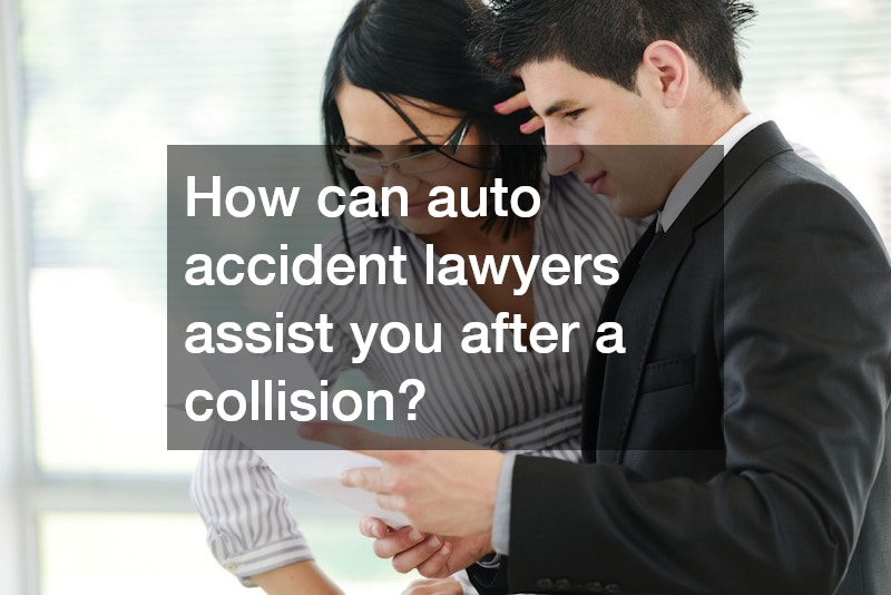 How can auto accident lawyers assist you after a collision?