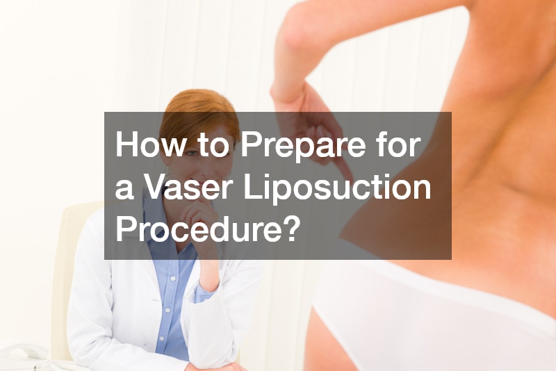 How to Prepare for a Vaser Liposuction Procedure?