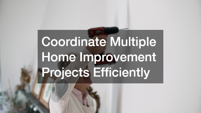 Coordinate Multiple Home Improvement Projects Efficiently