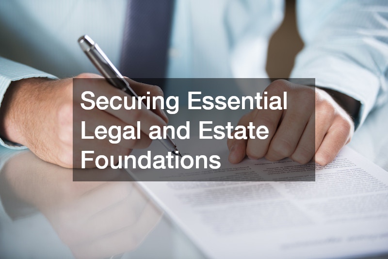 Securing Essential Legal and Estate Foundations