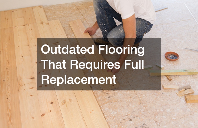 Outdated Flooring That Requires Full Replacement