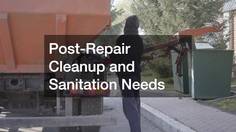 Post-Repair Cleanup and Sanitation Needs