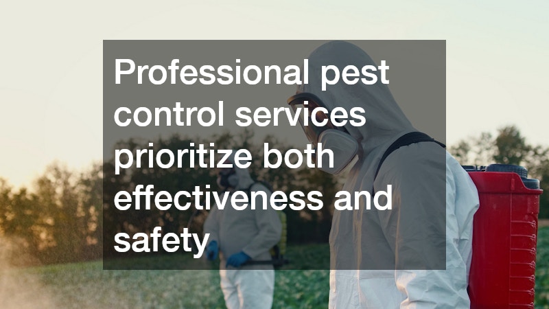 Professional pest control services prioritize both effectiveness and safety