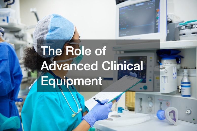 The Role of Advanced Clinical Equipment