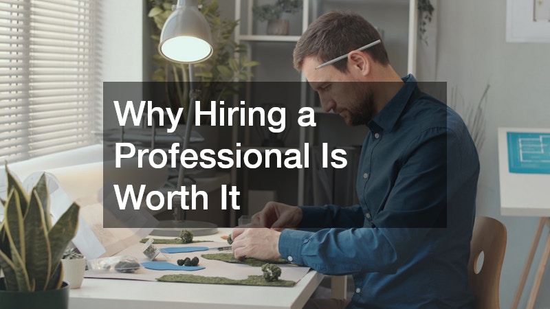 Why Hiring a Professional Is Worth It