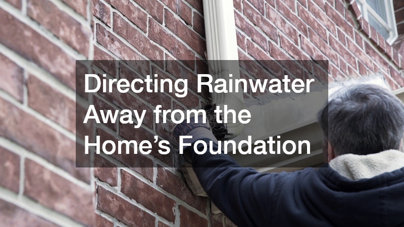 Directing Rainwater Away from the Home’s Foundation