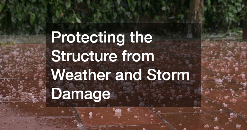 Protecting the Structure from Weather and Storm Damage