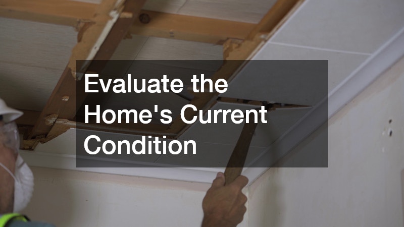 Evaluate the Home’s Current Condition