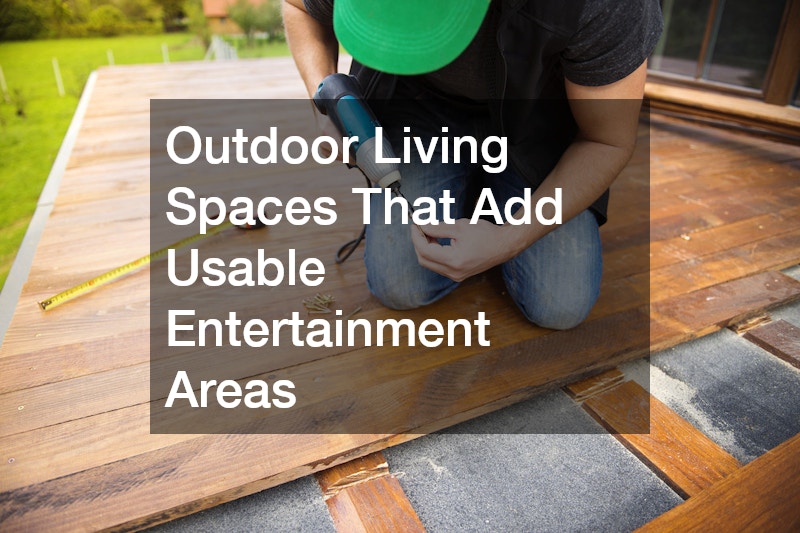 Outdoor Living Spaces That Add Usable Entertainment Areas