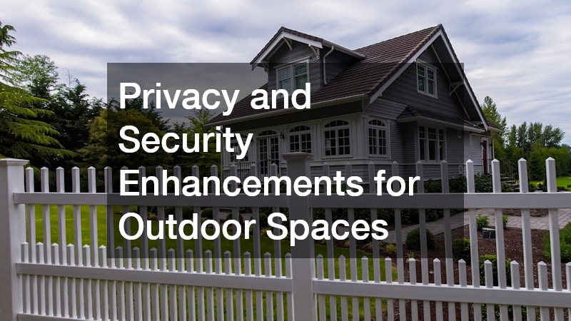 Privacy and Security Enhancements for Outdoor Spaces