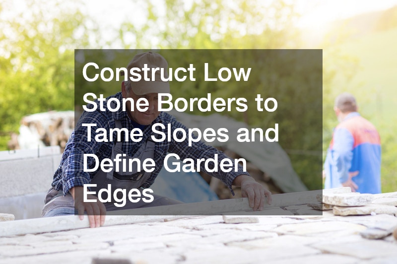Construct Low Stone Borders to Tame Slopes and Define Garden Edges