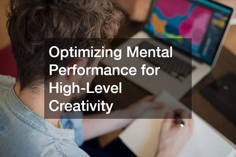 Optimizing Mental Performance for High-Level Creativity