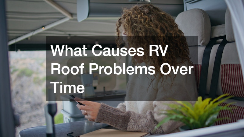 What Causes RV Roof Problems Over Time