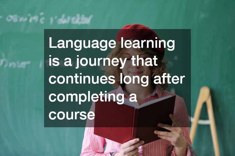 Language learning is a journey that continues long after completing a course