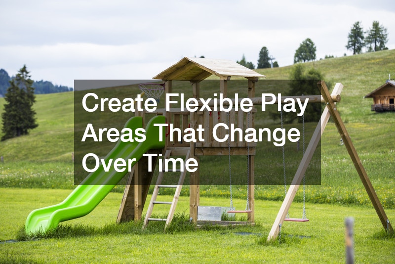 Create Flexible Play Areas That Change Over Time