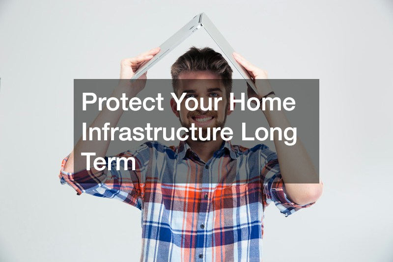Protect Your Home Infrastructure Long Term