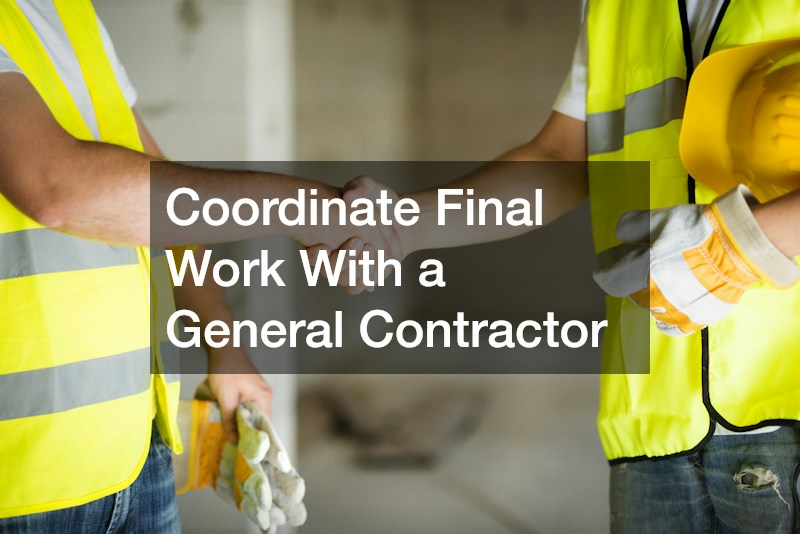 Coordinate Final Work With a General Contractor