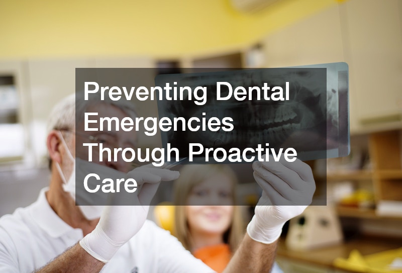 Preventing Dental Emergencies Through Proactive Care