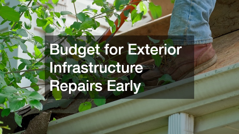 Budget for Exterior Infrastructure Repairs Early