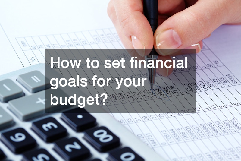 How to set financial goals for your budget?