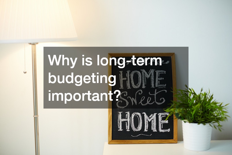 Why is long-term budgeting important?