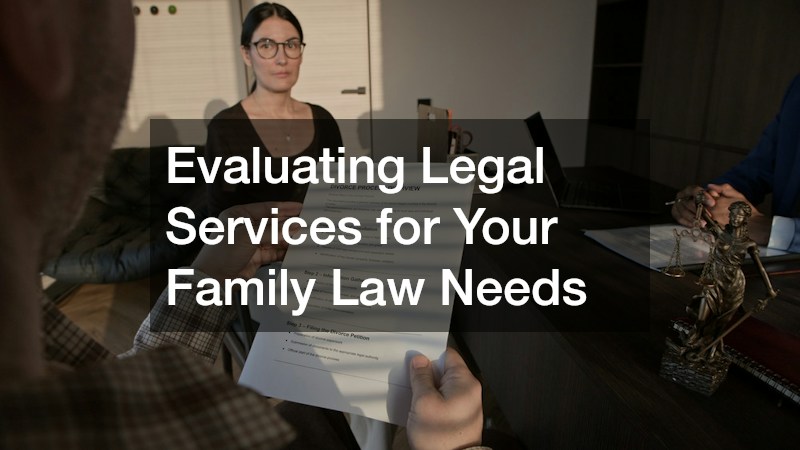 Evaluating Legal Services for Your Family Law Needs